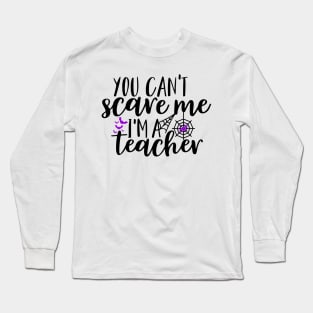 You can't scare me I'm a teacher Long Sleeve T-Shirt